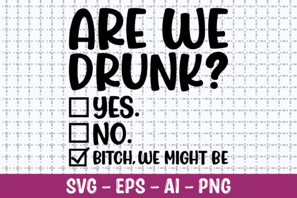 Are We Drunk Shirt SVG: Graphics & T-Shirt Designs Review