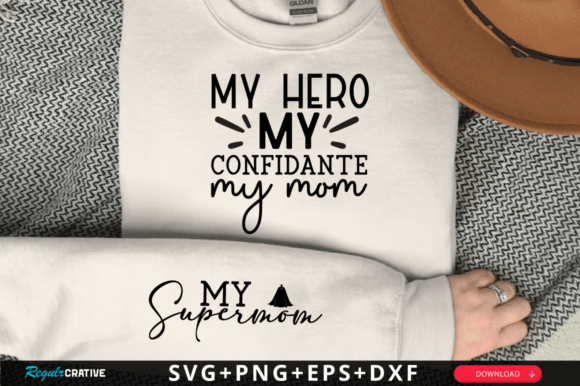 Beyond T-Shirts: My Hero My Confidante My Mom Sleeve Svg for Branding