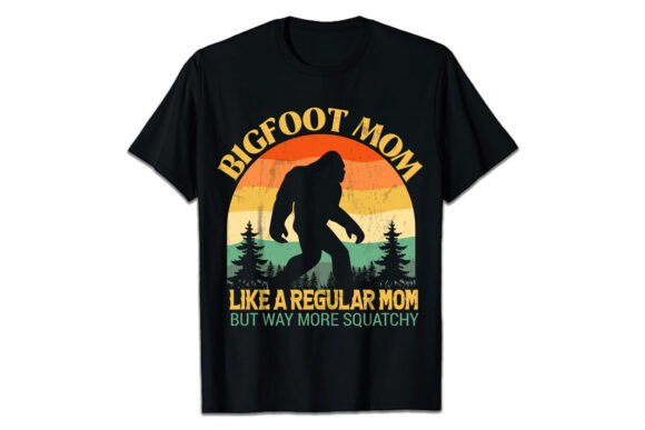 Bigfoot Mom Like a Regular Mom T-shirt Graphic Design
