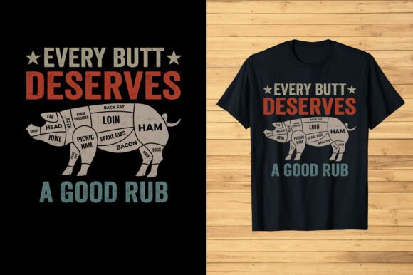 Every Butt Deserves a Good Rub BBQ Shirt