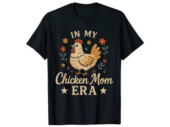 In My Chicken Mom T-Shirt PNG SVG: A Real-World Review