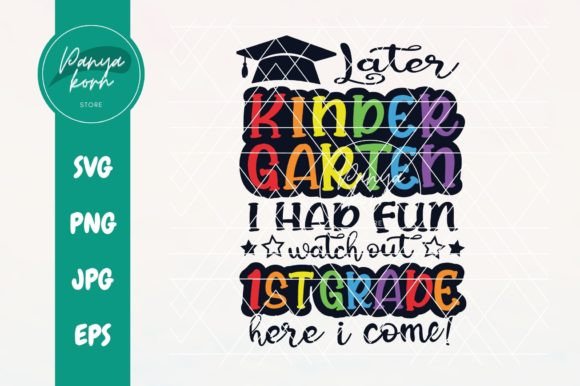 Later Kindergarten I Had Fun Watch Out Graphics