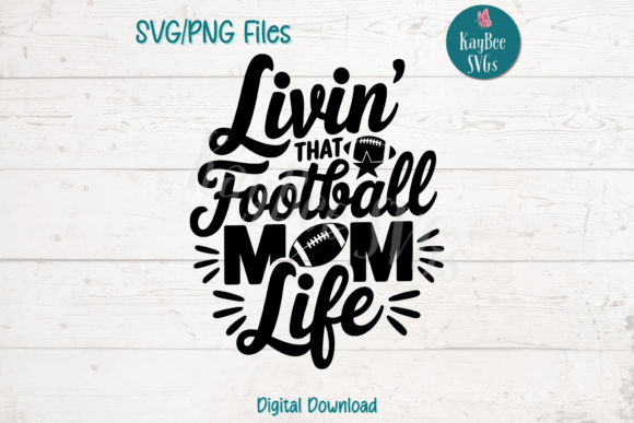 Livin That Football Mom Life SVG PNG Graphics Review