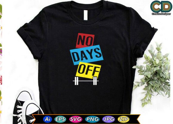 No Days Off Workout Graphics for T-Shirt Designs