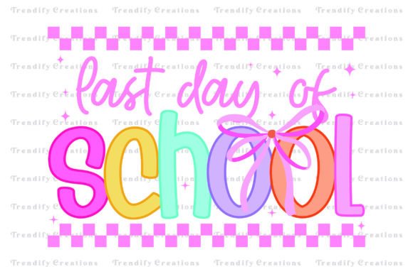 Preppy Last Day of School PNG Graphics & T-Shirt Designs