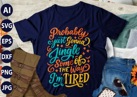 Probably Just Gonna Jingle Some of the T-Shirt Graphics