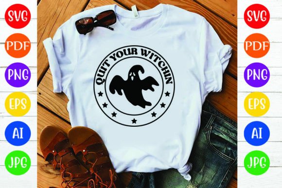 QUIT YOUR WITCHIN Graphics & T-Shirt Designs