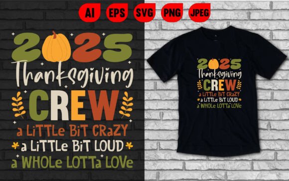 Thanksgiving Crew 2025 Crazy Loud Graphics & T-Shirt Designs