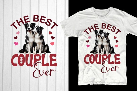 The Best Couple Ever Border Collie Dog Graphics & T-Shirt Designs