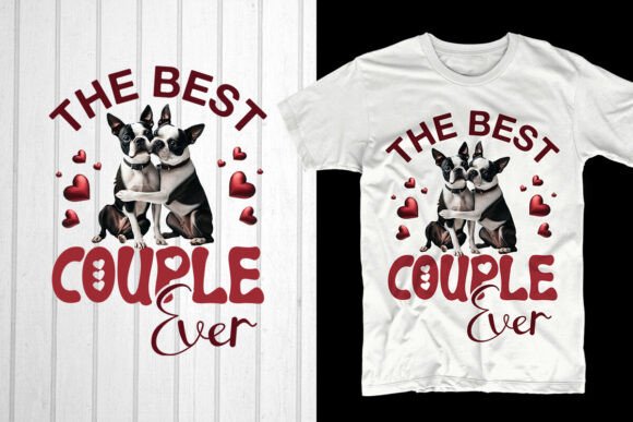 The Best Couple Ever. Boston Terrier Dog Graphic Tee Designs